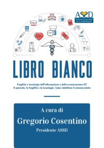 LIBRO BIANCO – Fragilità e tecnologie dell’informazione e della comunicazione ICT. Il paziente, la fragilità e la tecnologia. Come riabilitare il sistema salute